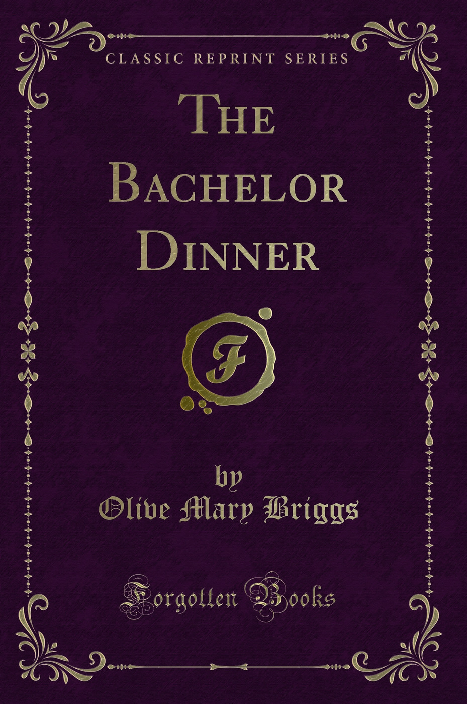 The Bachelor Dinner (Classic Reprint)