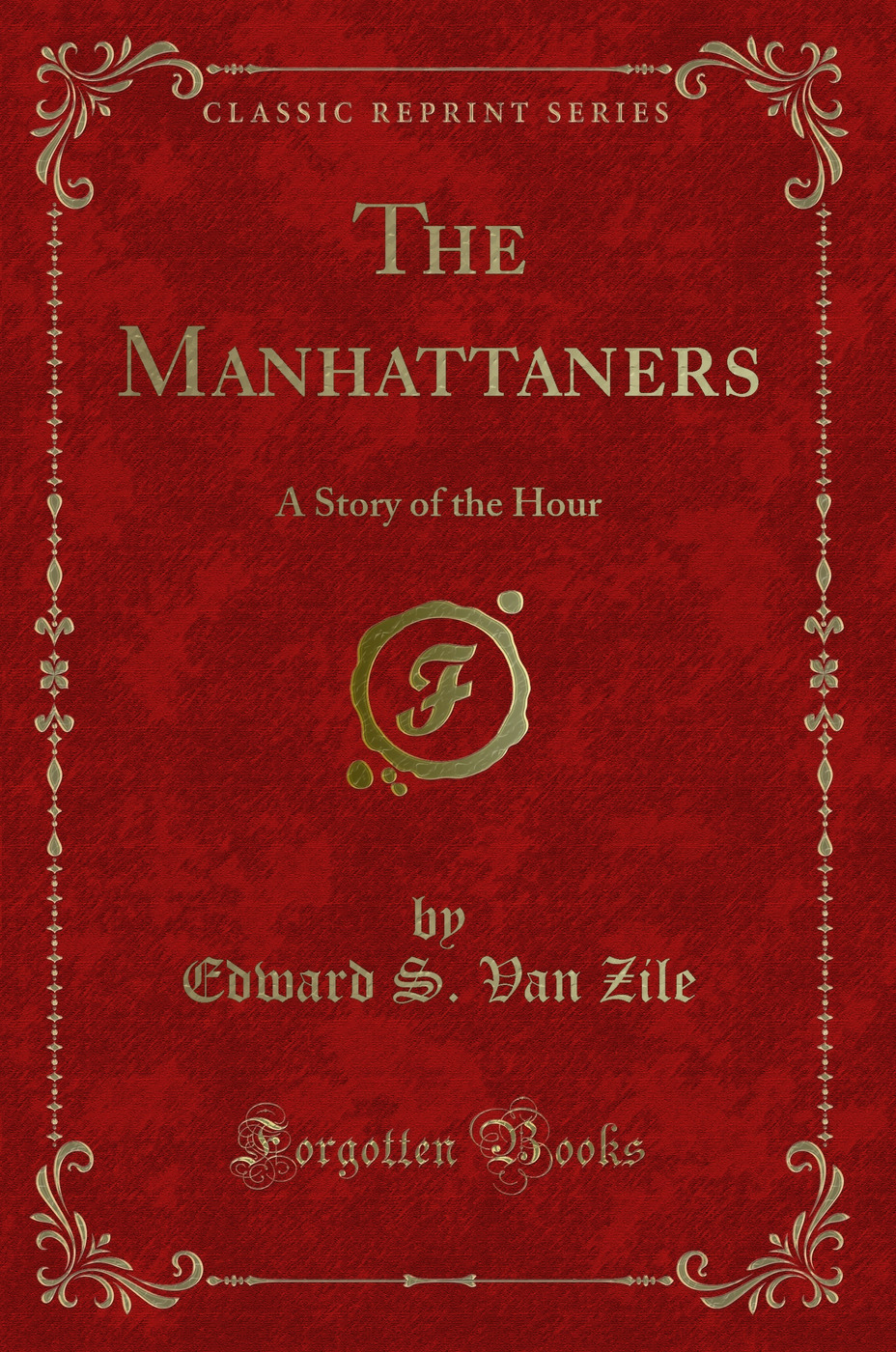The Manhattaners: A Story of the Hour (Classic Reprint)