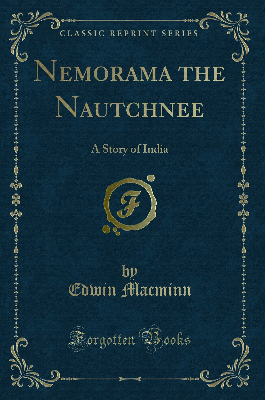 Nemorama the Nautchnee: A Story of India (Classic Reprint)
