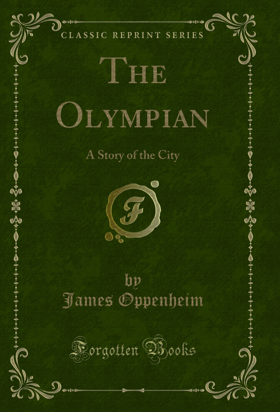 The Olympian: A Story of the City (Classic Reprint)