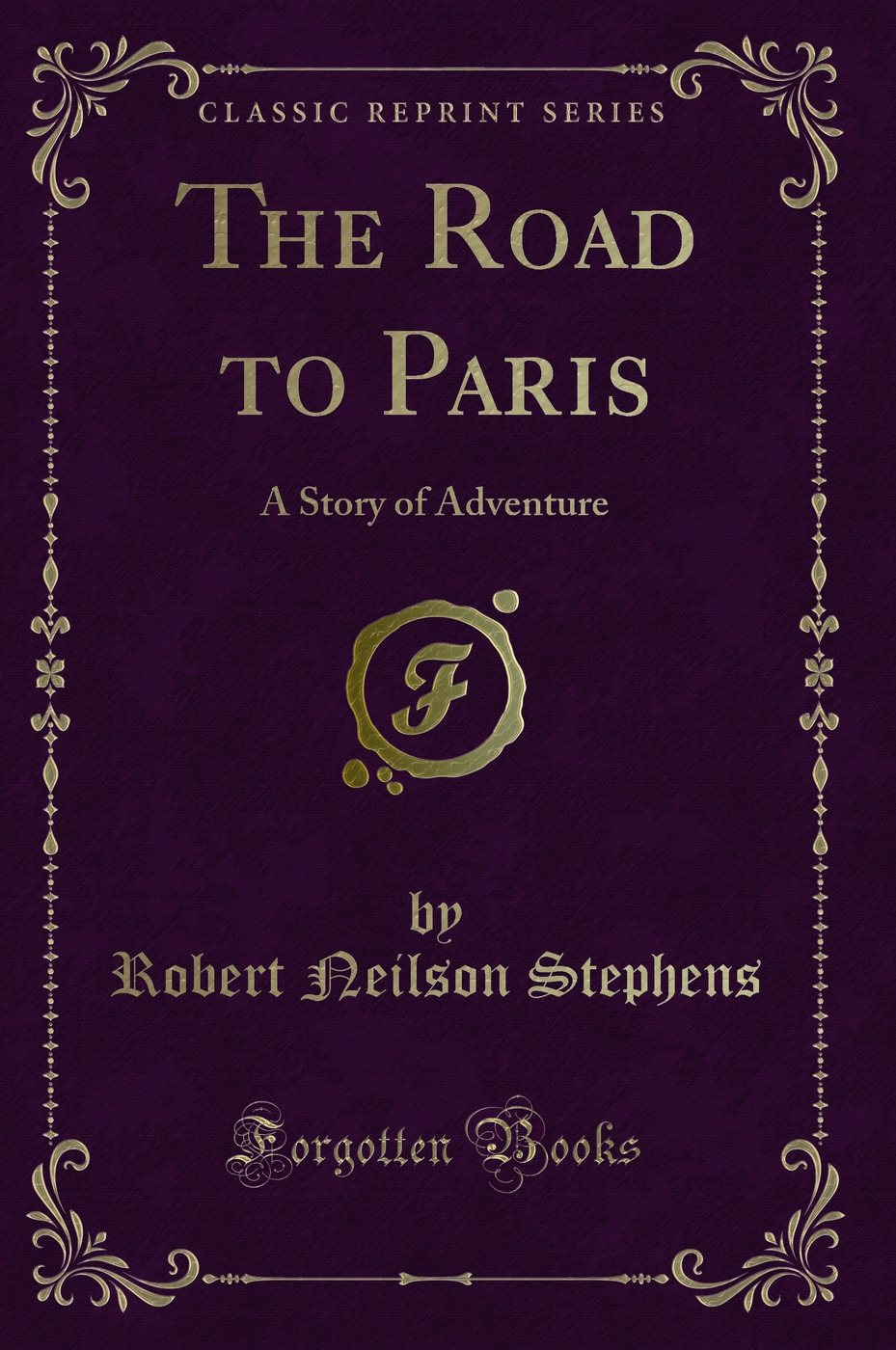 The Road to Paris: A Story of Adventure (Classic Reprint)