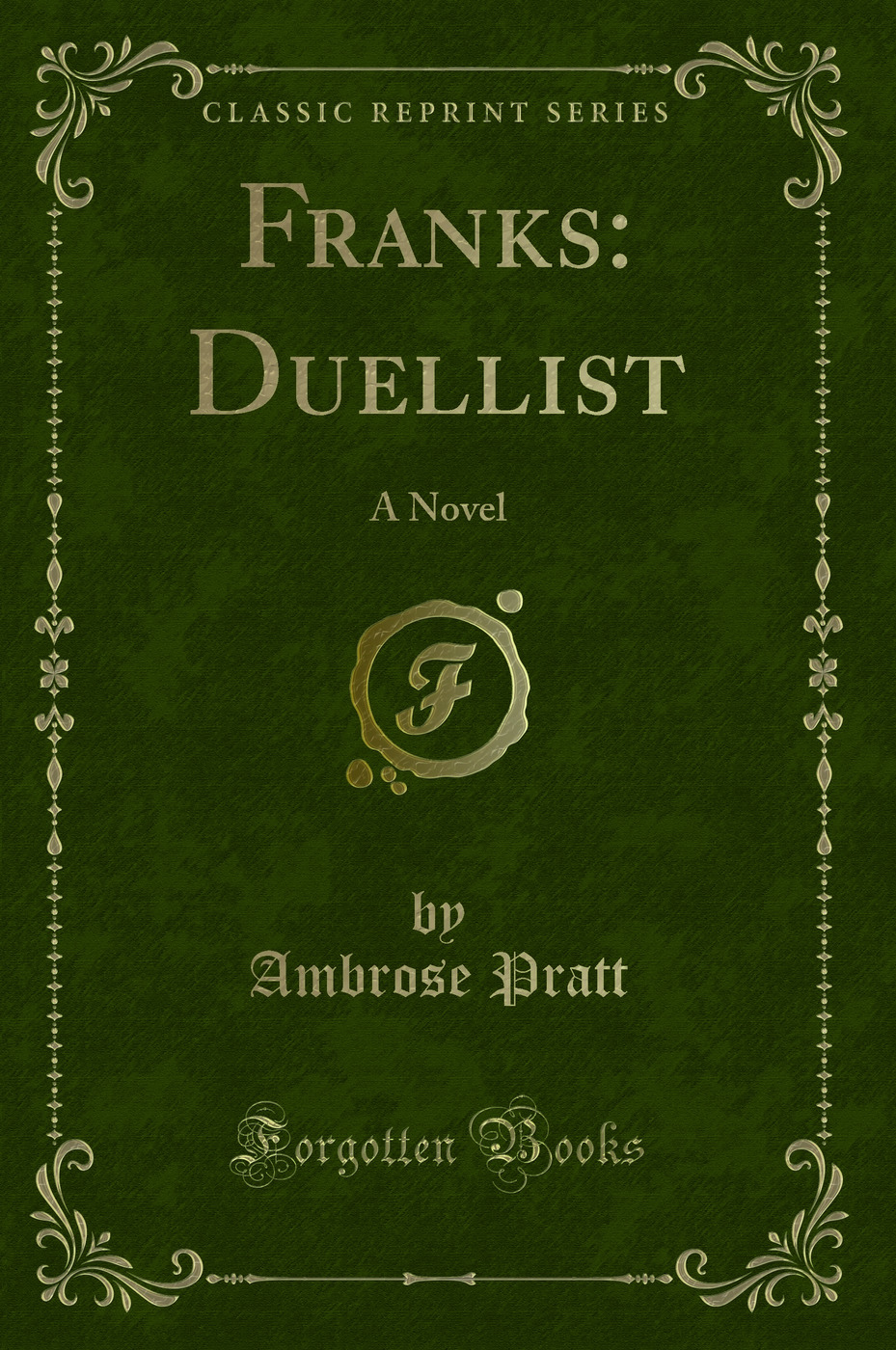 Franks: Duellist: A Novel (Classic Reprint)