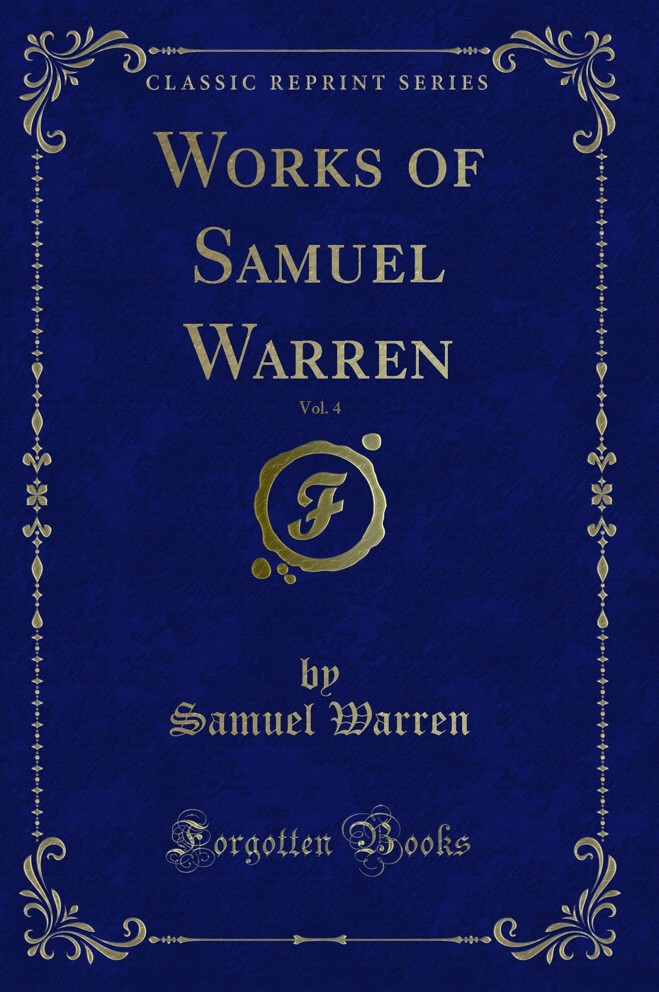 Works of Samuel Warren, Vol. 4 (Classic Reprint)