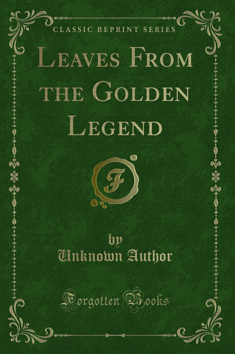 Leaves From the Golden Legend (Classic Reprint)