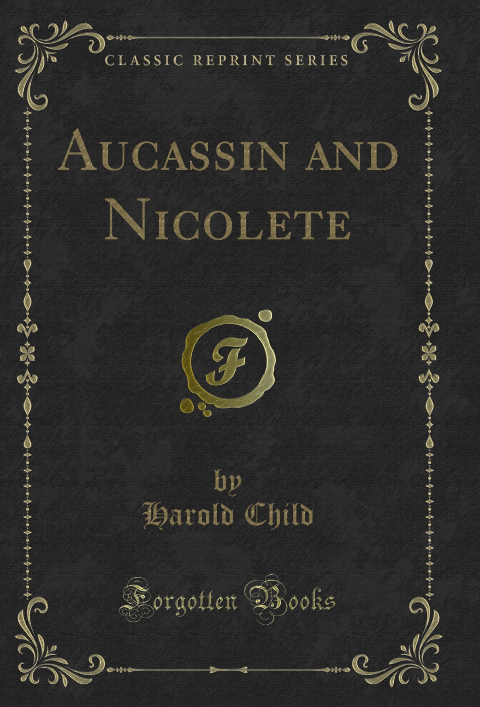 Aucassin and Nicolete (Classic Reprint)
