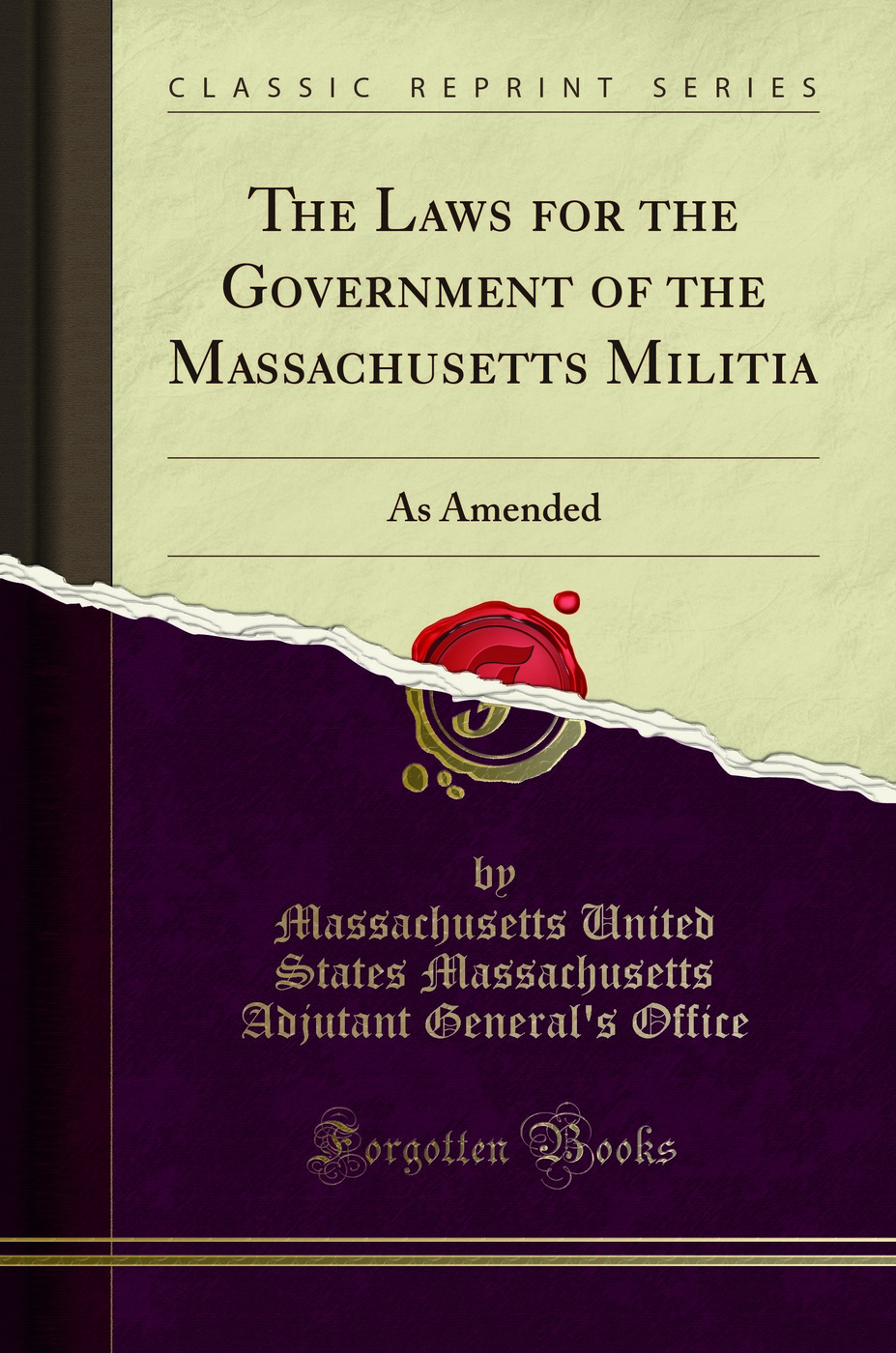 The Laws for the Government of the Massachusetts Militia: As Amended (Classic Reprint)