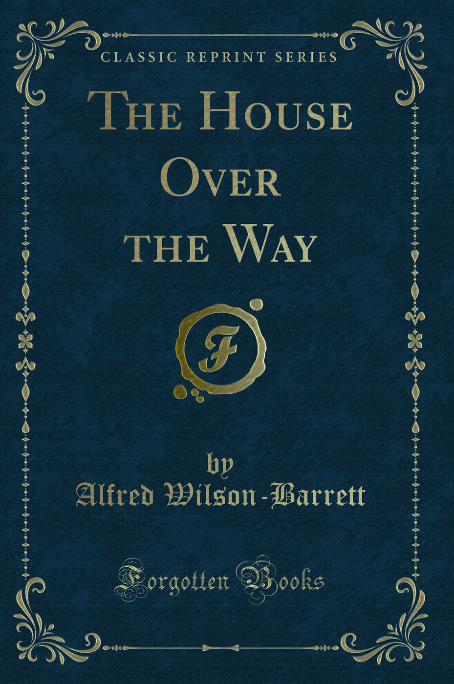 The House Over the Way (Classic Reprint)