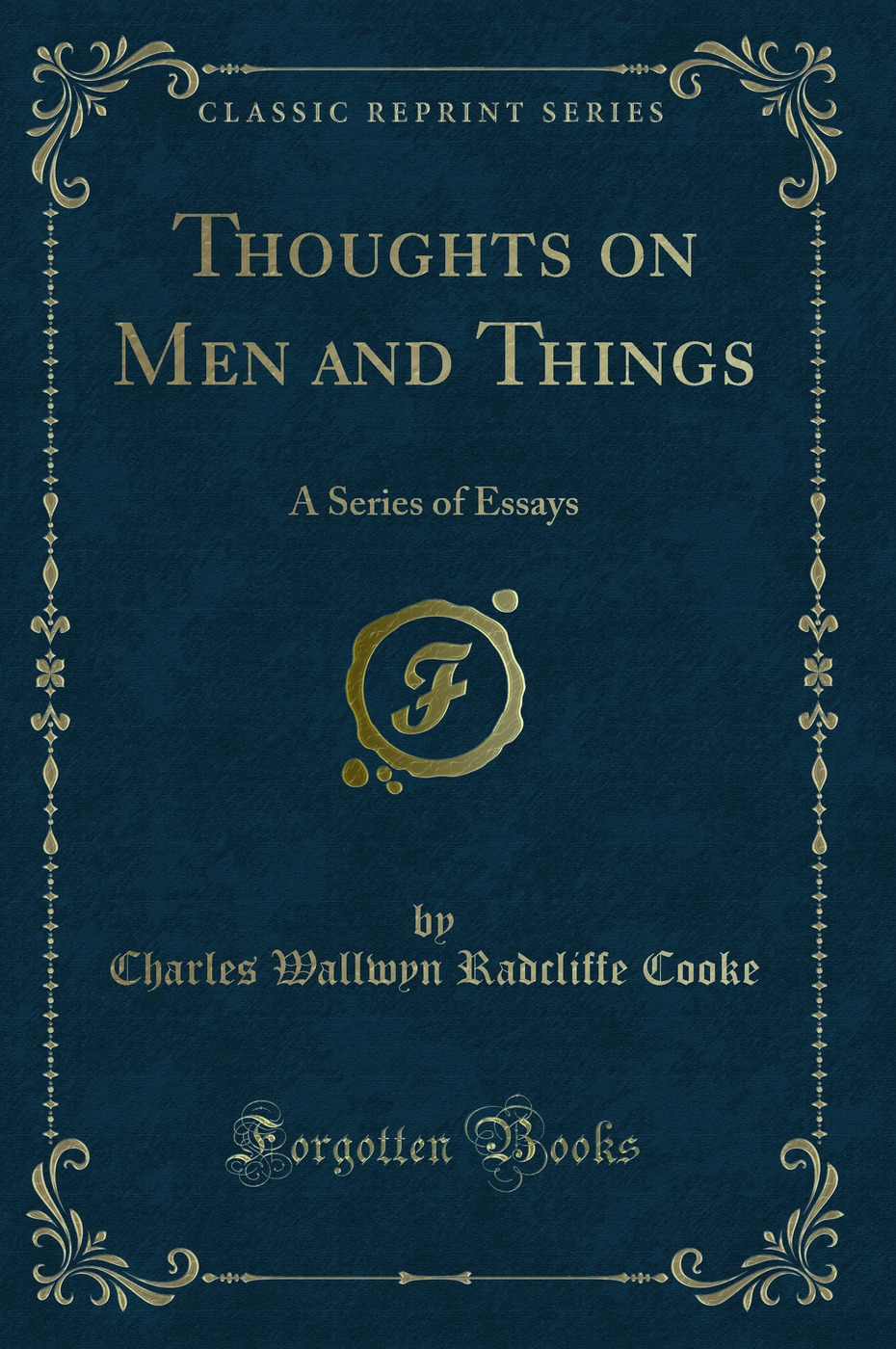 Thoughts on Men and Things: A Series of Essays (Classic Reprint)