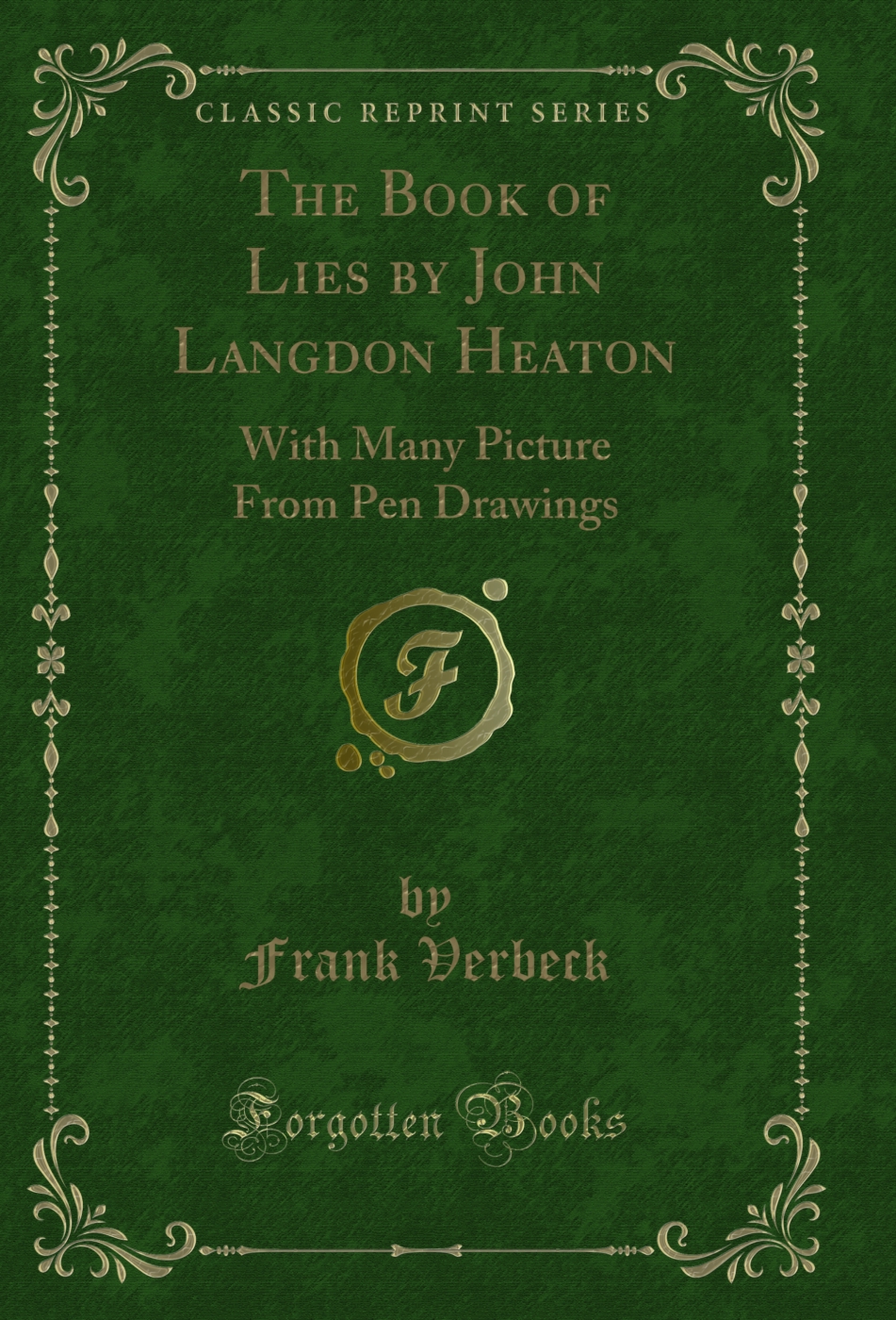 The Book of Lies by John Langdon Heaton: With Many Picture From Pen Drawings (Classic Reprint)