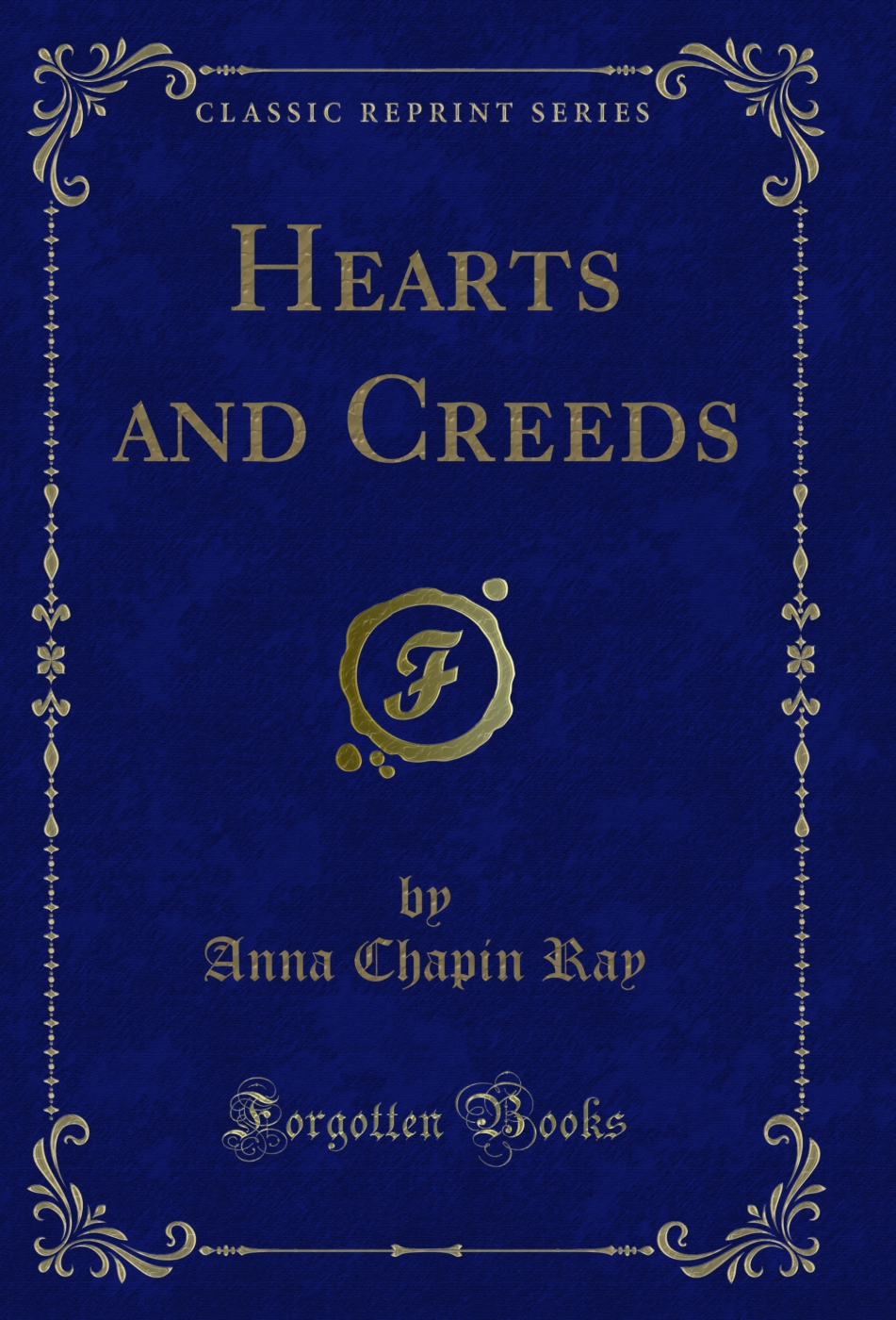 Hearts and Creeds (Classic Reprint)