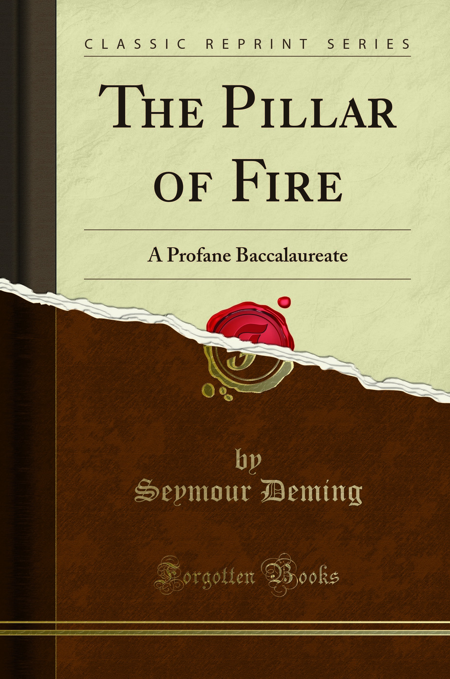 The Pillar of Fire: A Profane Baccalaureate (Classic Reprint)