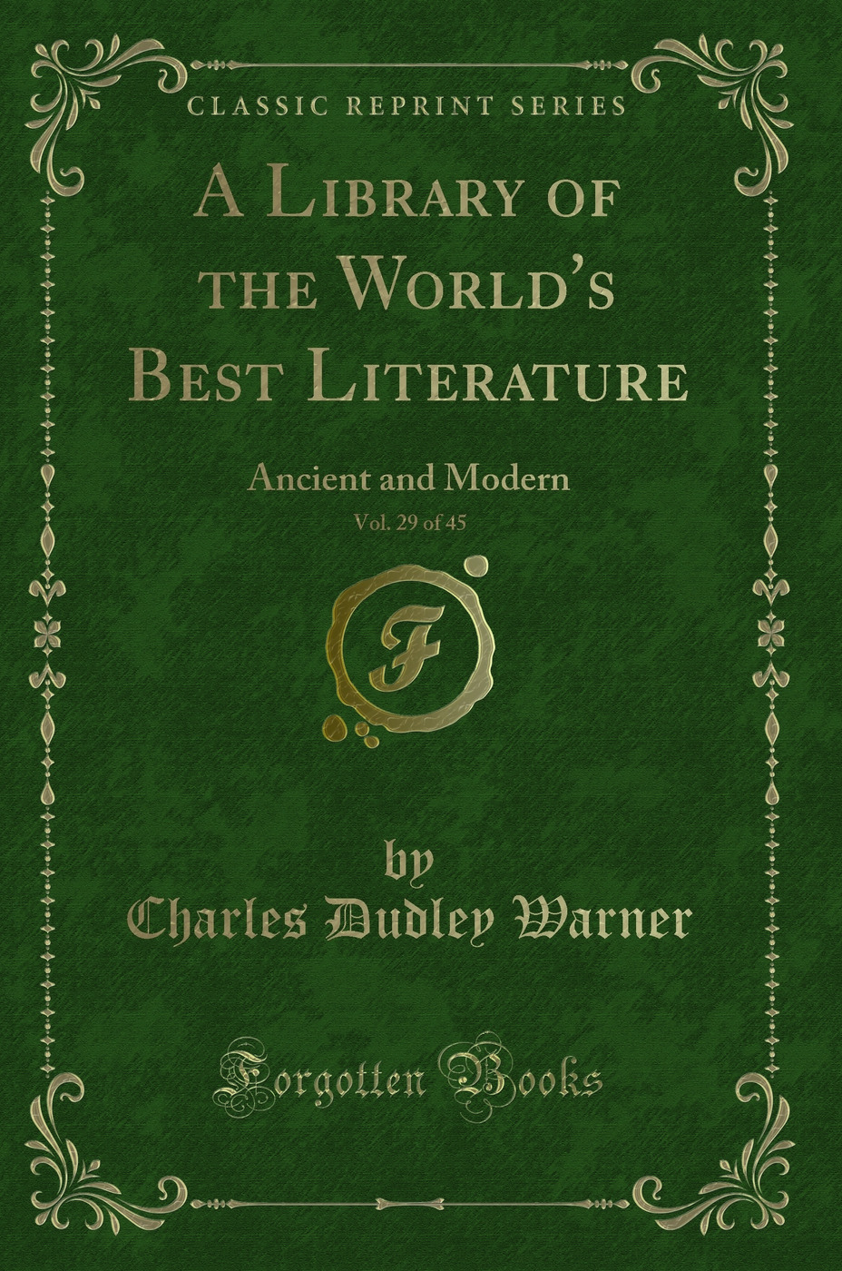 A Library of the World's Best Literature, Vol. 29 of 45: Ancient and Modern (Classic Reprint)