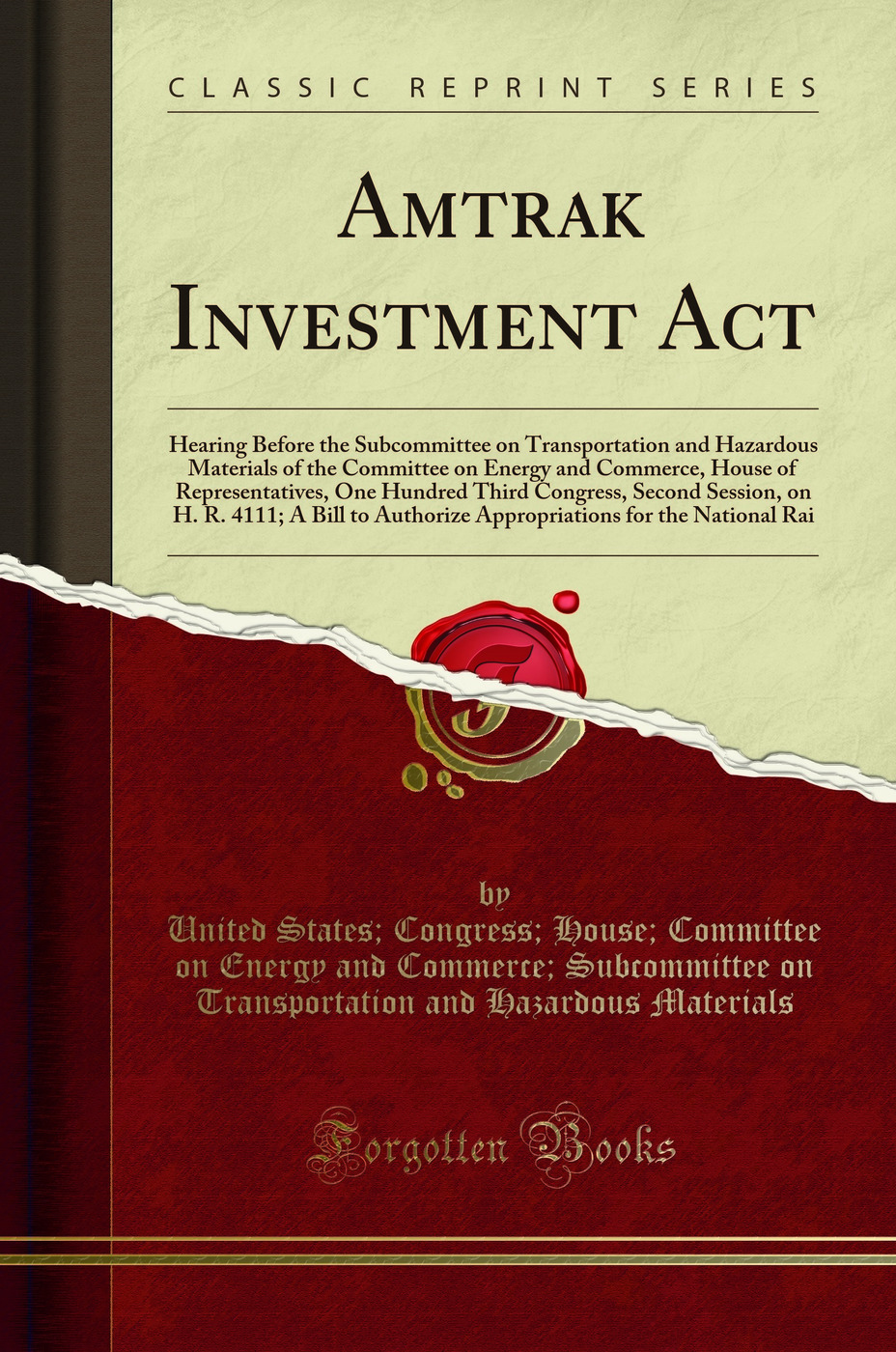 Amtrak Investment Act: Hearing Before the Subcommittee on Transportation and Hazardous Materials of the Committee on Energy and Commerce, House of Representatives, One Hundred Third Congress, Second Session, on H. R. 4111; A Bill to Authorize Appropriatio