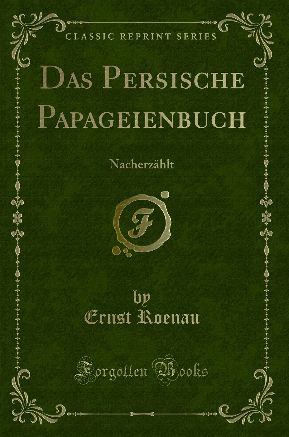 Das Persische Papageienbuch: Nacherzählt (Classic Reprint)