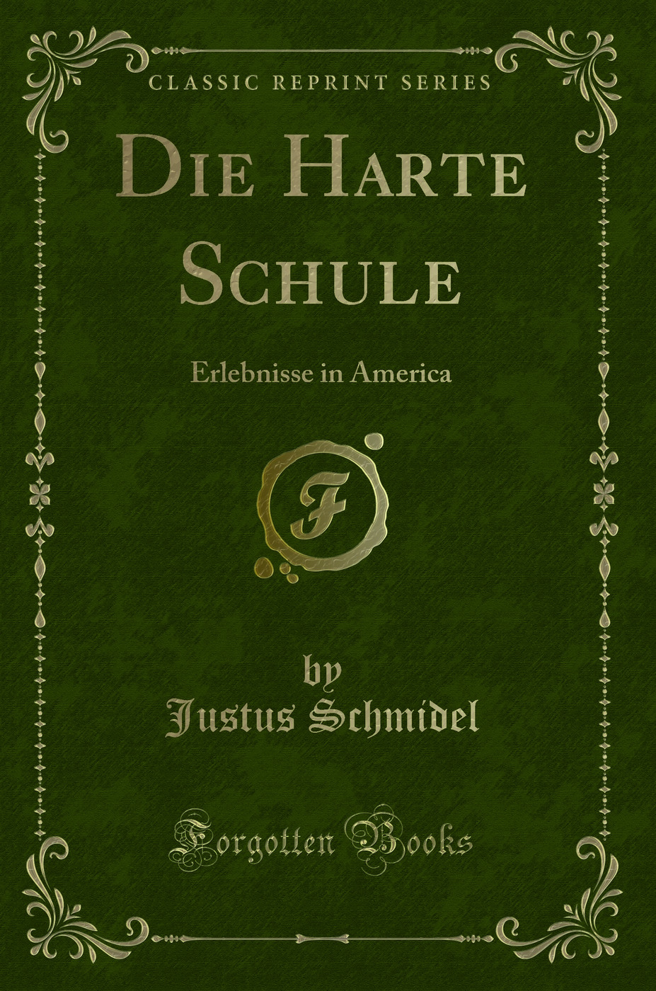 Die Harte Schule: Erlebnisse in America (Classic Reprint)