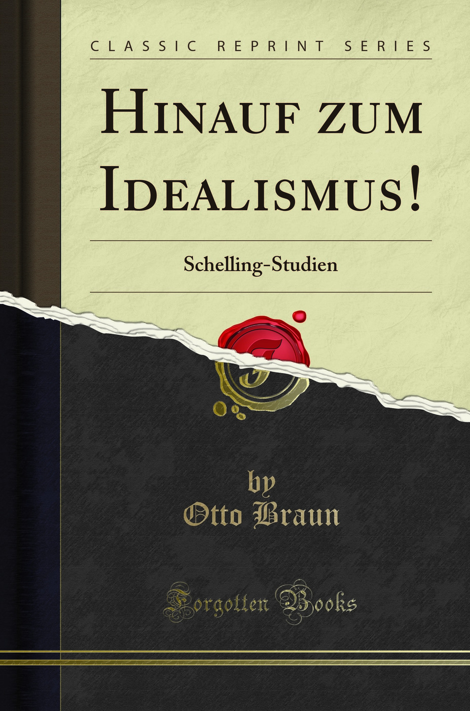 Hinauf zum Idealismus!: Schelling-Studien (Classic Reprint)