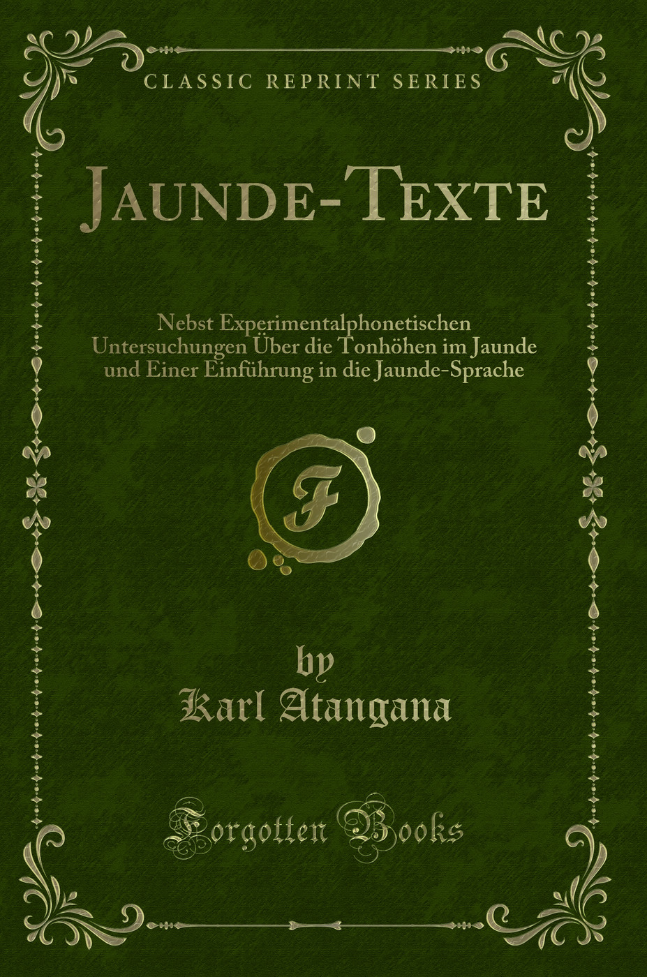 Jaunde-Texte: Nebst Experimentalphonetischen Untersuchungen Über die Tonhöhen im Jaunde und Einer Einführung in die Jaunde-Sprache (Classic Reprint)
