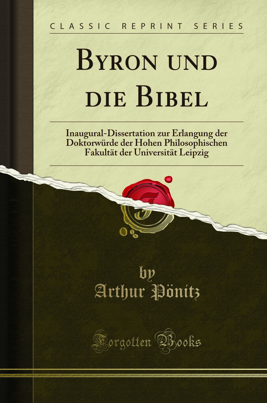Byron und die Bibel: Inaugural-Dissertation zur Erlangung der Doktorwürde der Hohen Philosophischen Fakultät der Universität Leipzig (Classic Reprint)