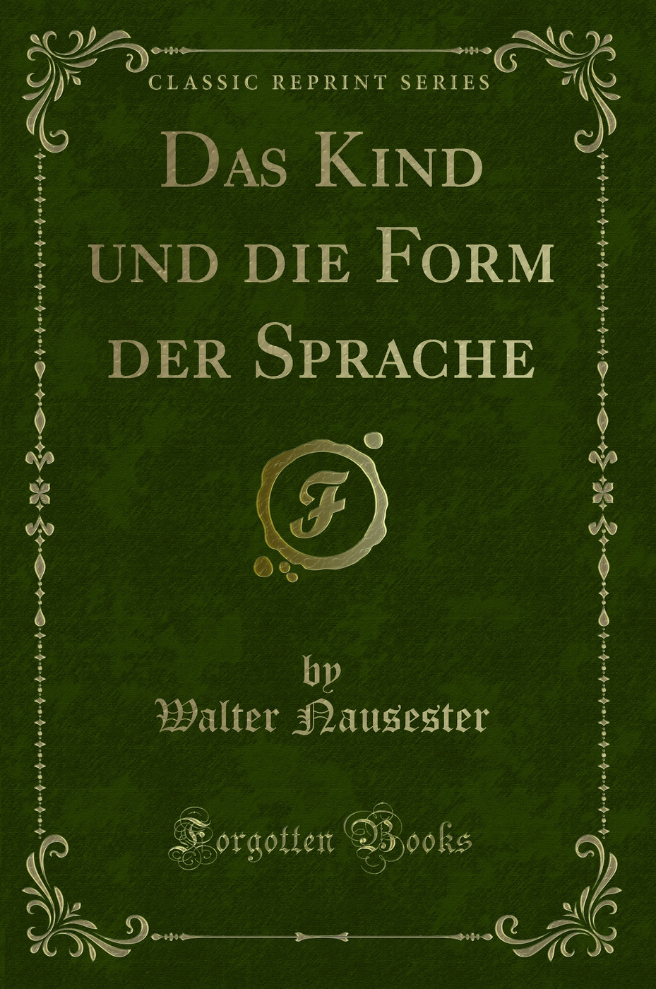 Das Kind und die Form der Sprache (Classic Reprint)