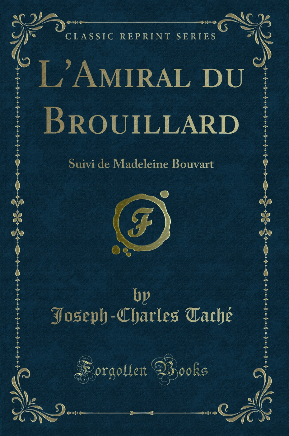 L'Amiral du Brouillard: Suivi de Madeleine Bouvart (Classic Reprint)