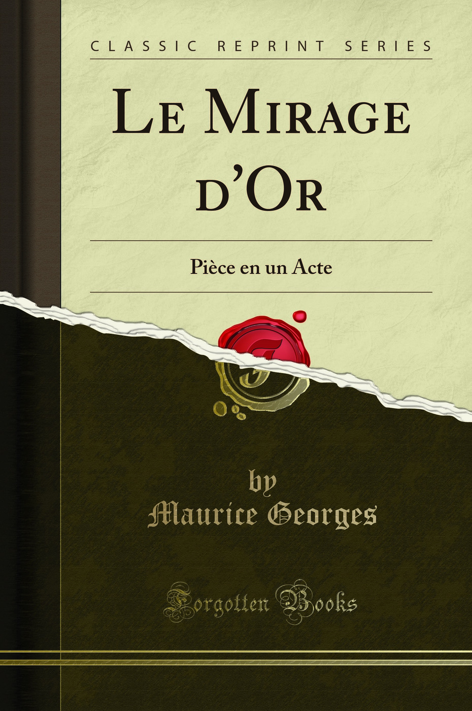 Le Mirage d'Or: Pièce en un Acte (Classic Reprint)