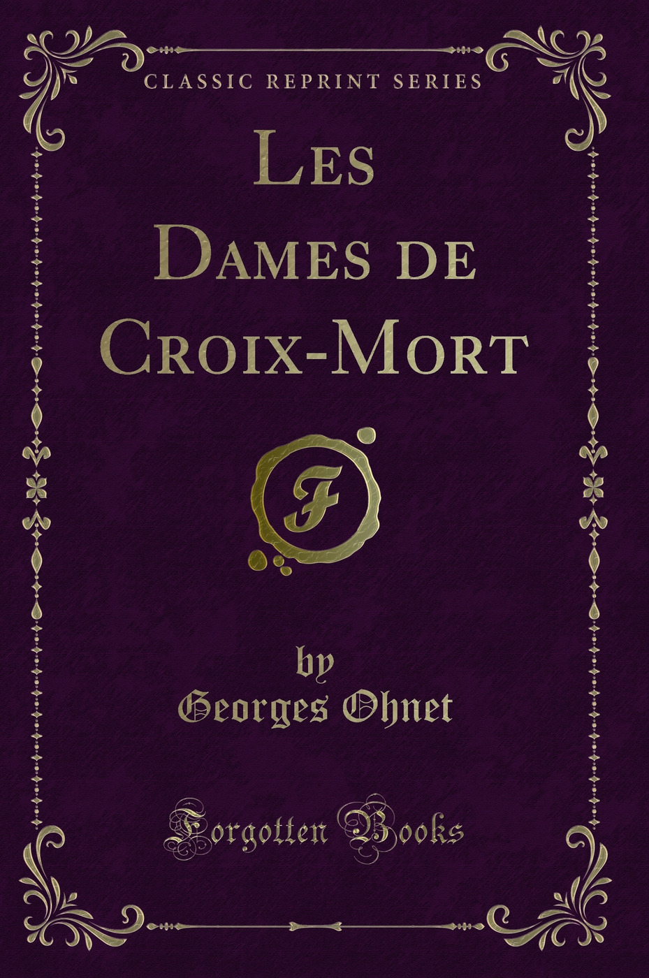 Les Dames de Croix-Mort (Classic Reprint)