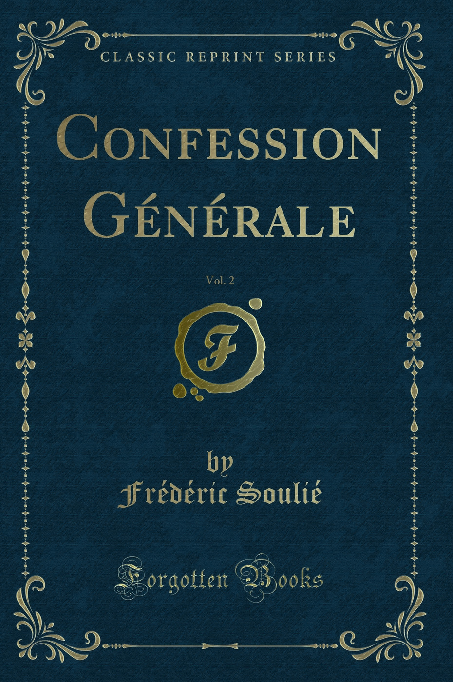Confession Générale, Vol. 2 (Classic Reprint)