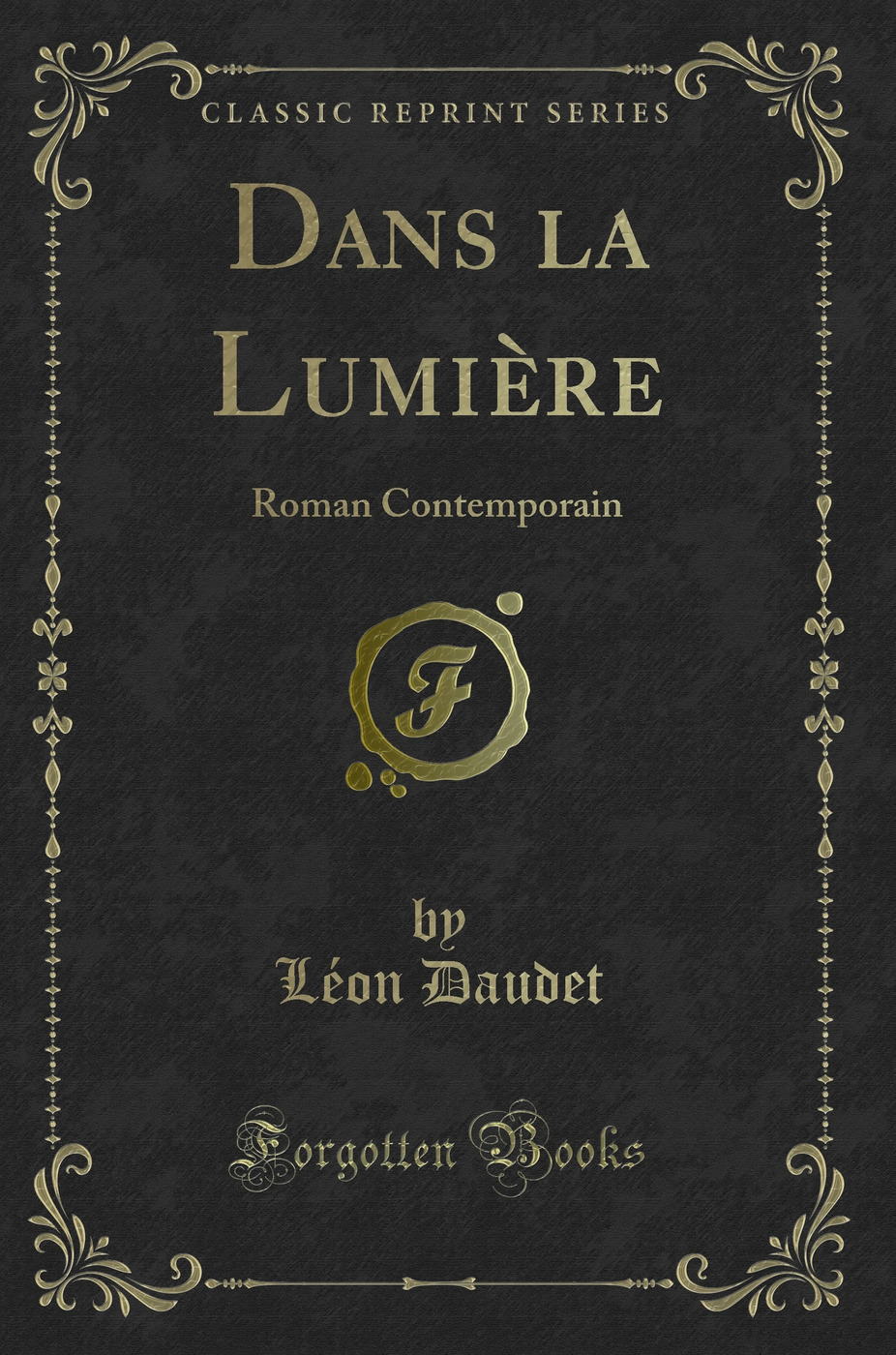 Dans la Lumière: Roman Contemporain (Classic Reprint)