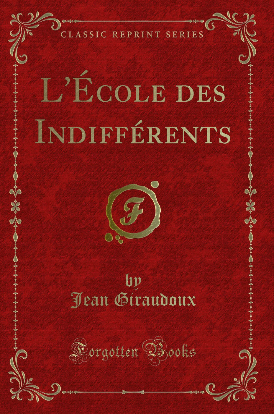 L'École des Indifférents (Classic Reprint)