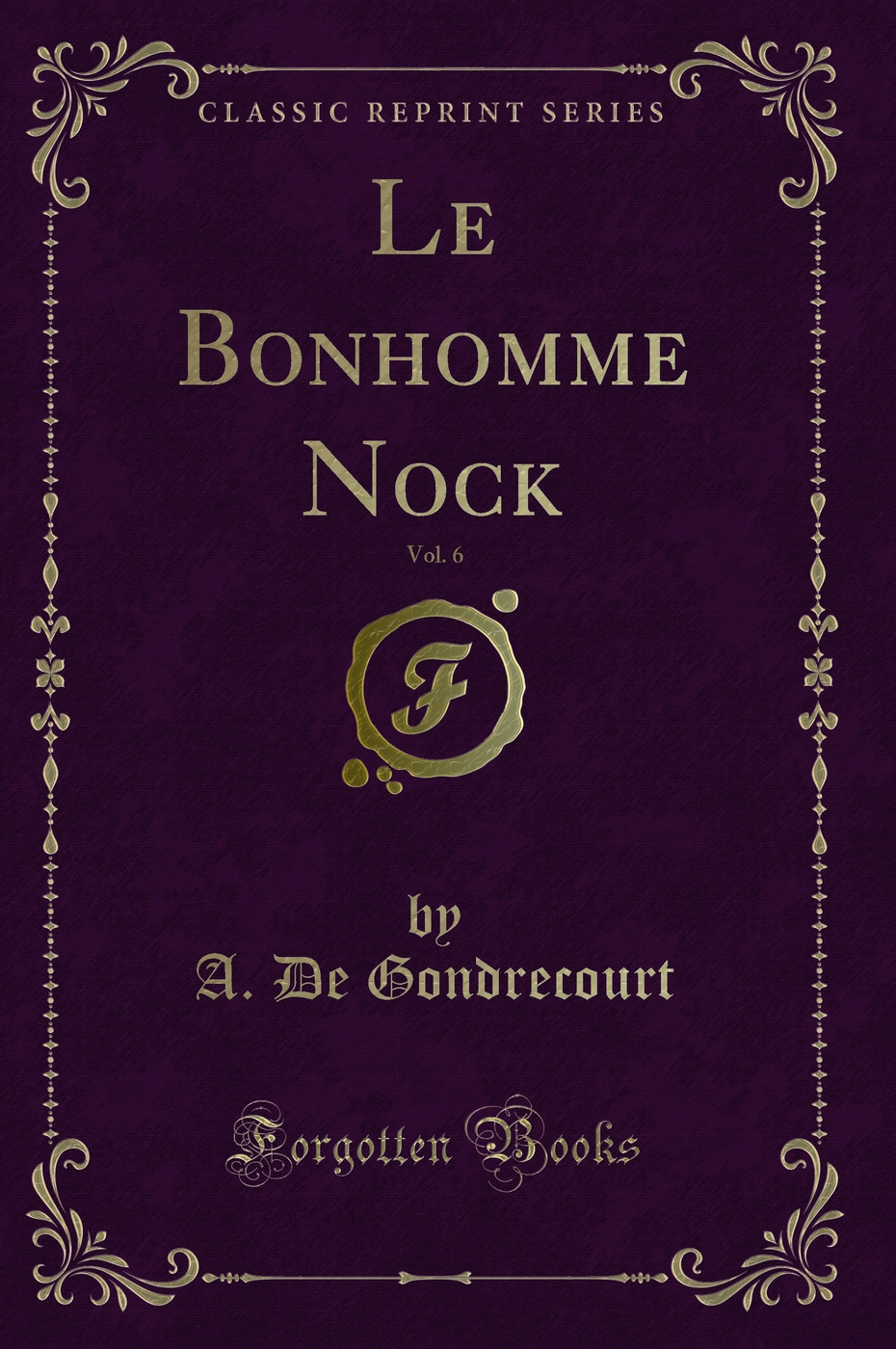 Le Bonhomme Nock, Vol. 6 (Classic Reprint)