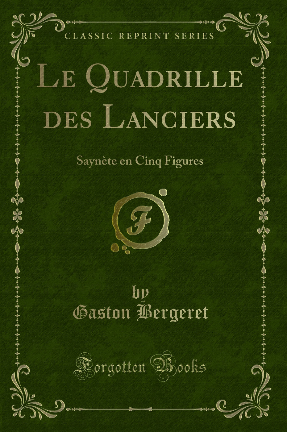 Le Quadrille des Lanciers: Saynète en Cinq Figures (Classic Reprint)
