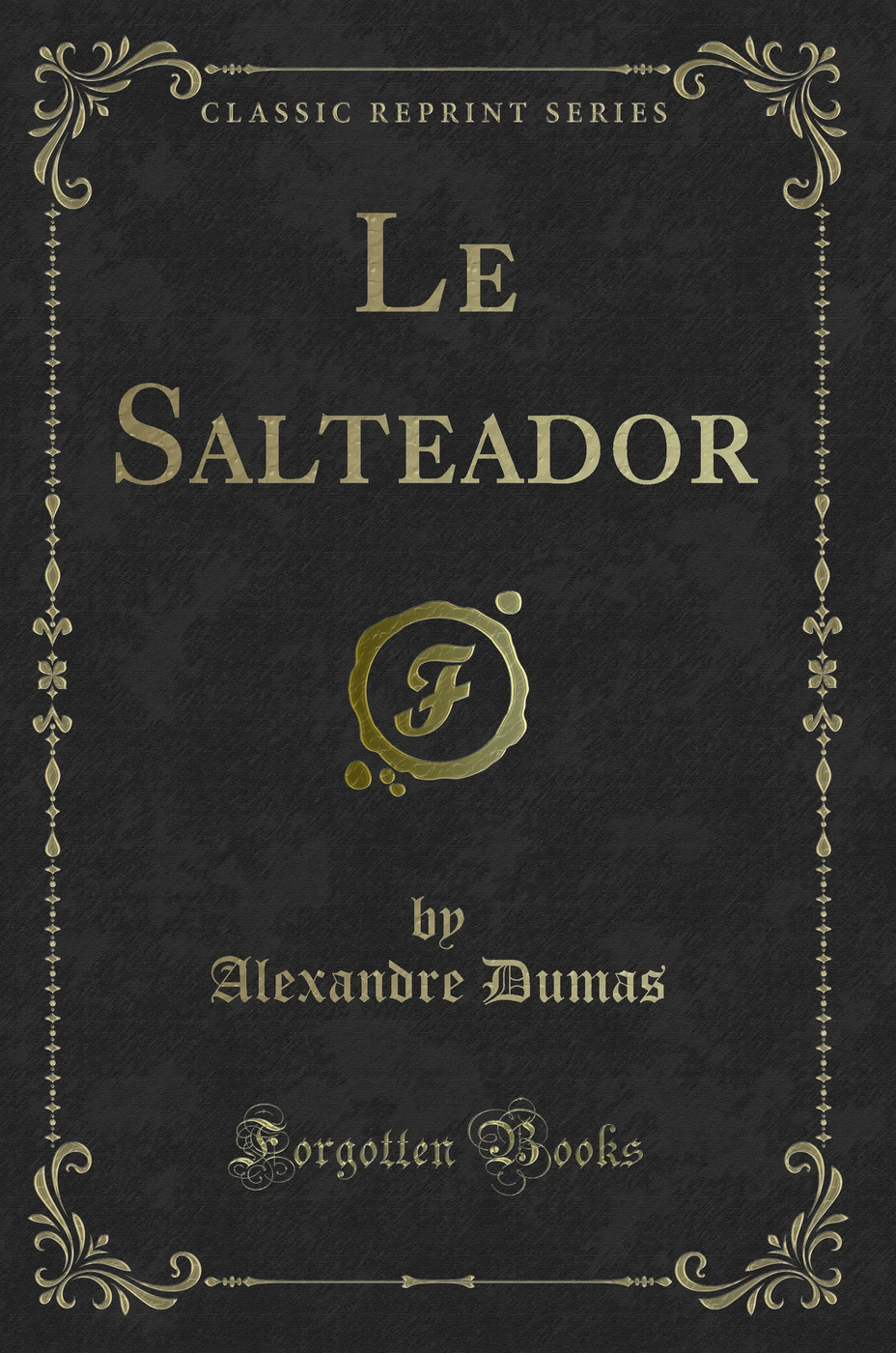 Le Salteador (Classic Reprint)