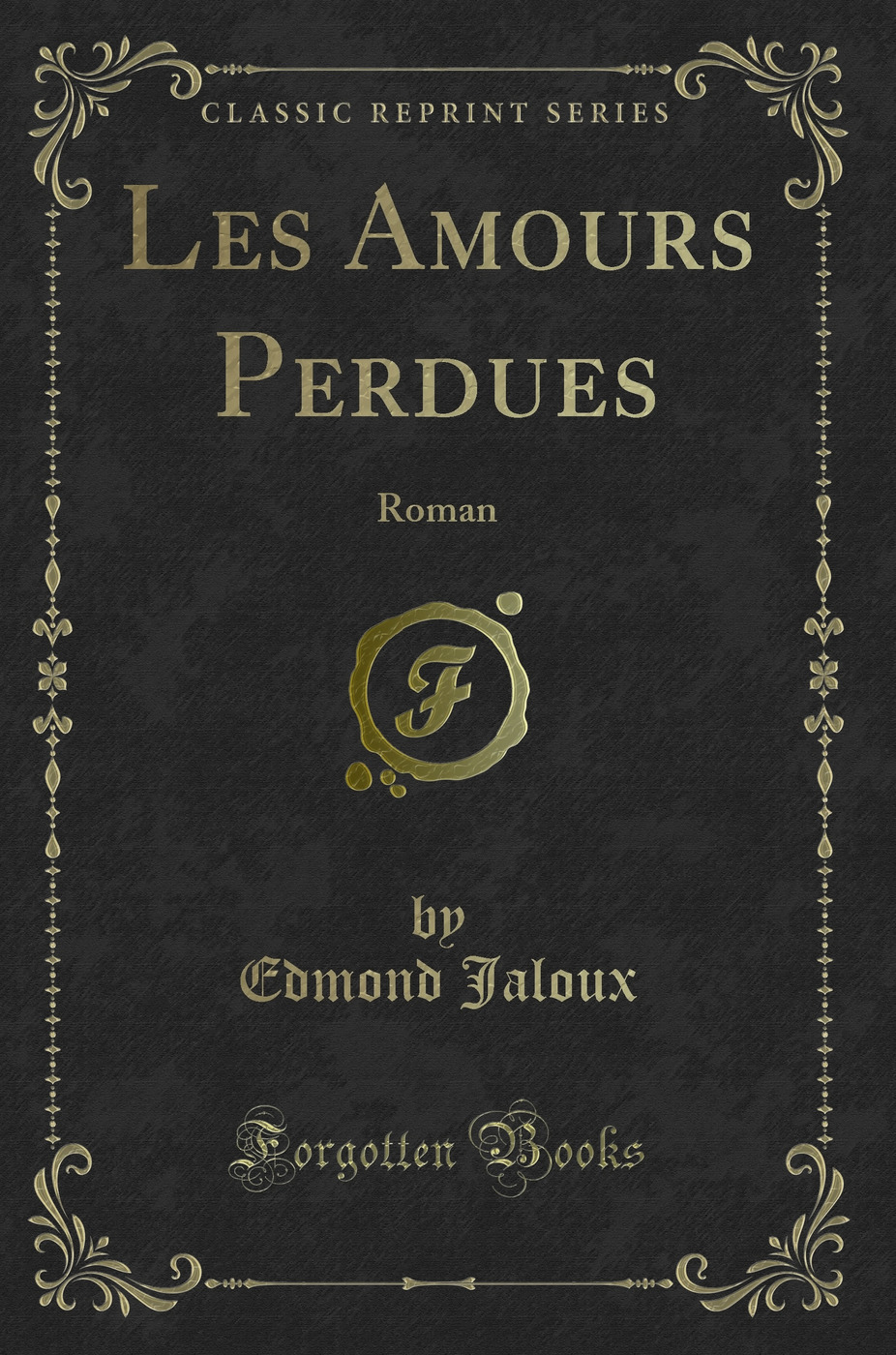 Les Amours Perdues: Roman (Classic Reprint)