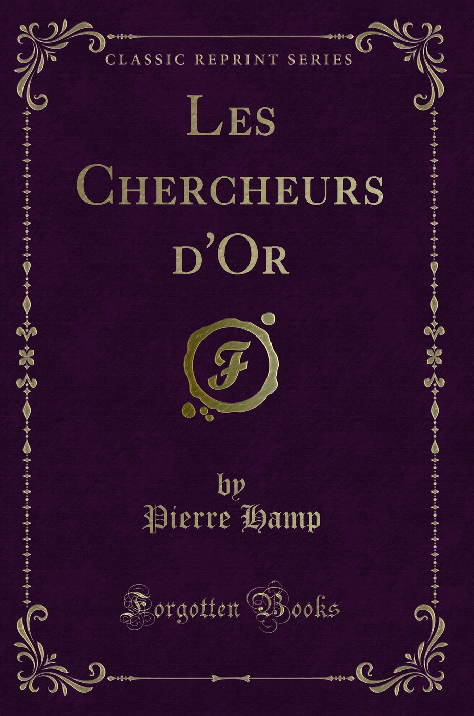 Les Chercheurs d'Or (Classic Reprint)