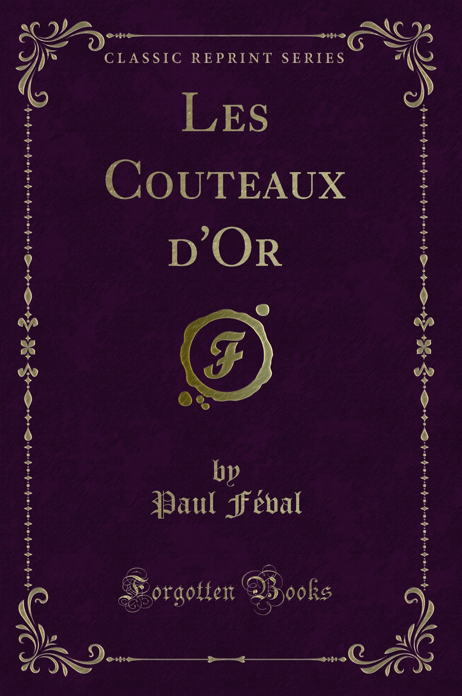 Les Couteaux d'Or (Classic Reprint)