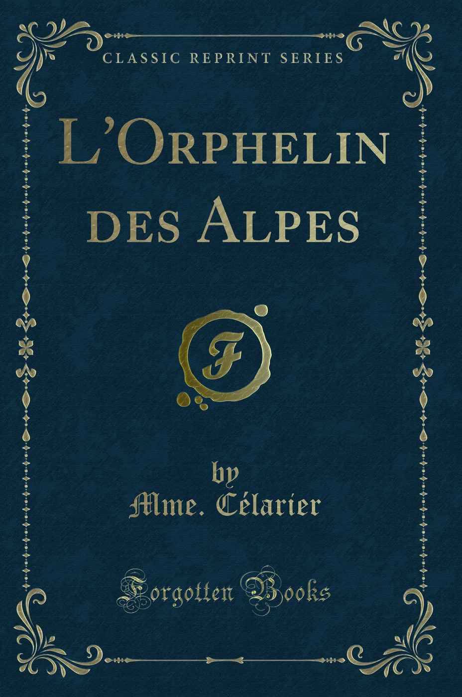 L'Orphelin des Alpes (Classic Reprint)