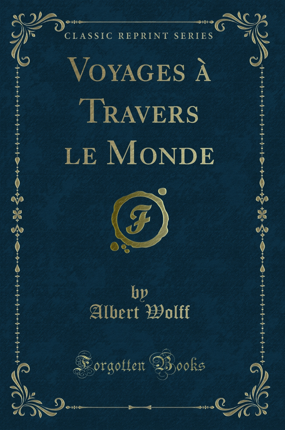 Voyages à Travers le Monde (Classic Reprint)