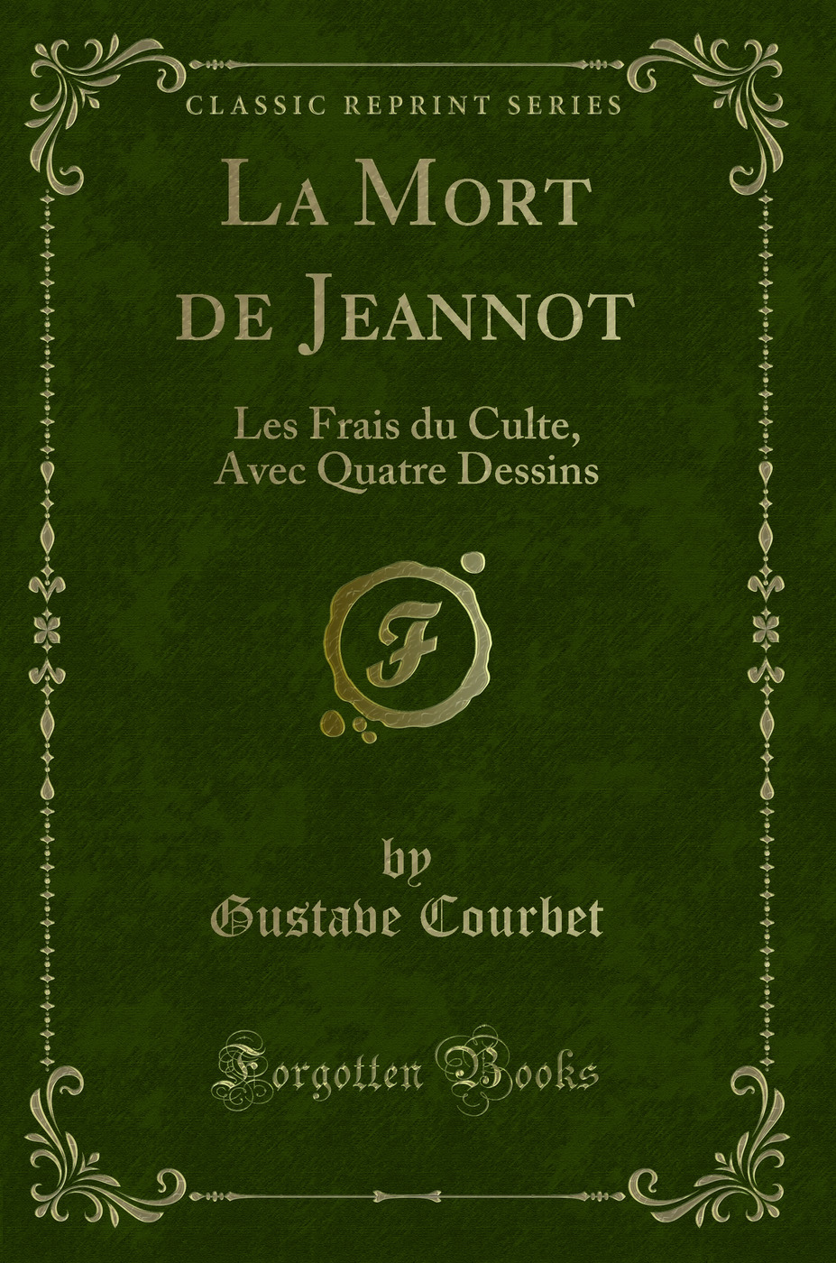 La Mort de Jeannot: Les Frais du Culte, Avec Quatre Dessins (Classic Reprint)