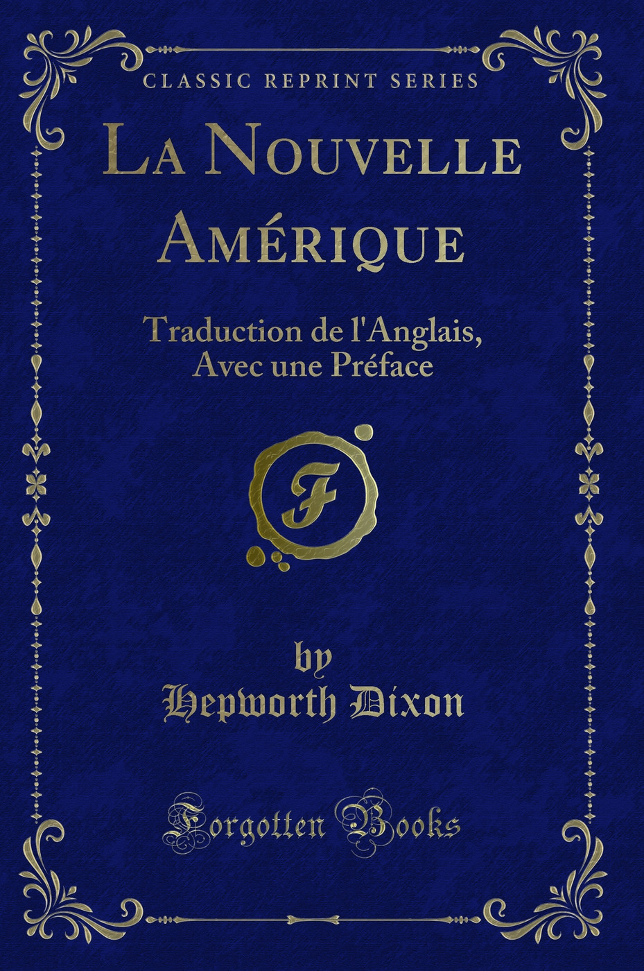 La Nouvelle Amérique: Traduction de l'Anglais, Avec une Préface (Classic Reprint)
