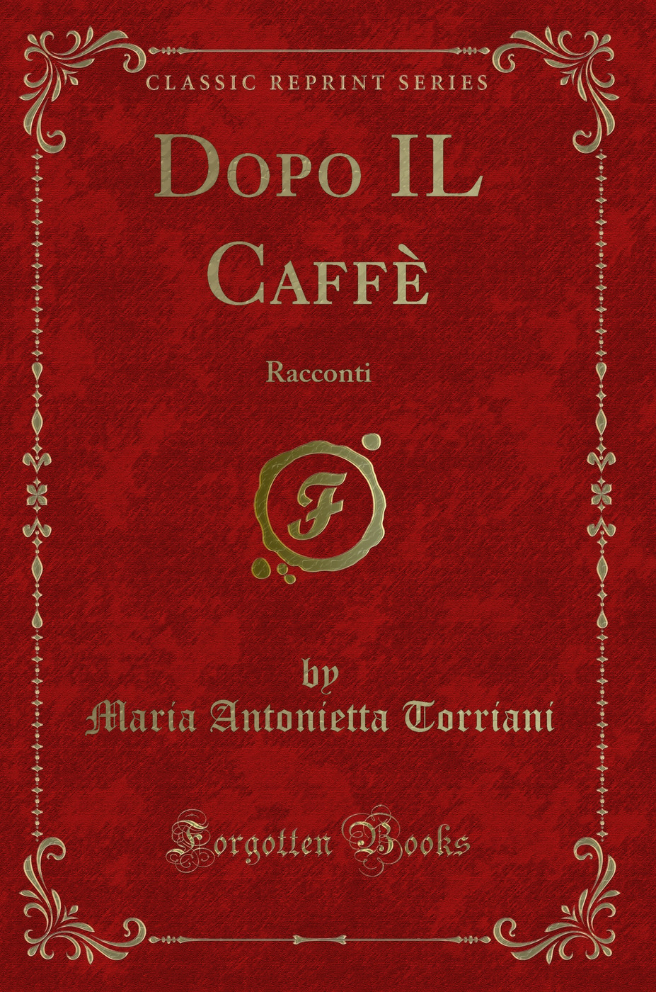 Dopo IL Caffè: Racconti (Classic Reprint)