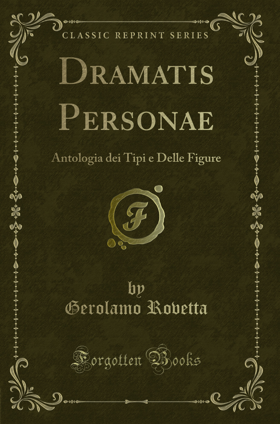 Dramatis Personae: Antologia dei Tipi e Delle Figure (Classic Reprint)