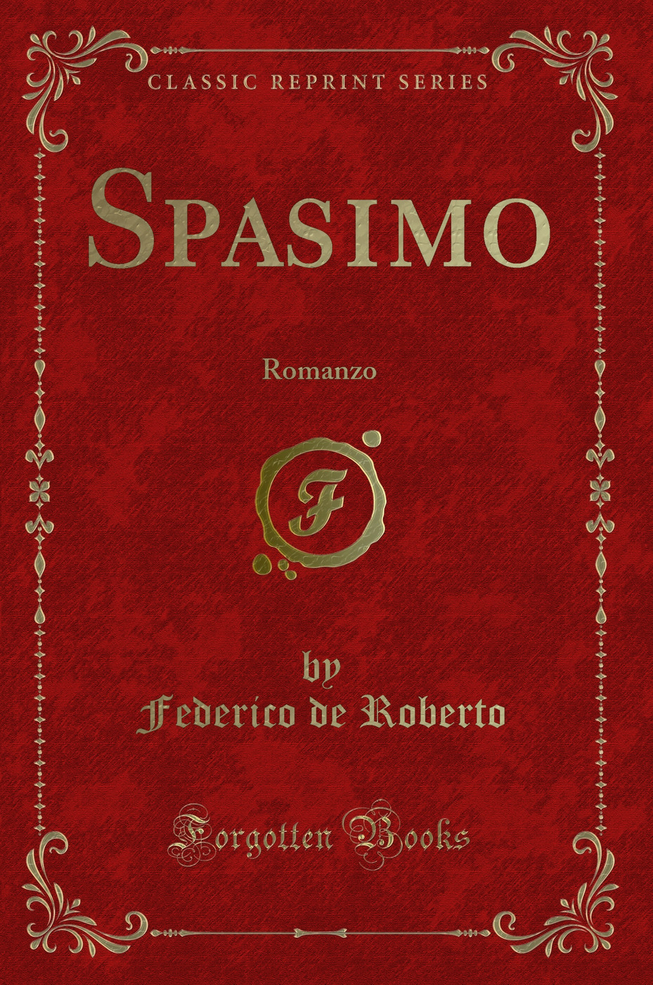 Spasimo: Romanzo (Classic Reprint)