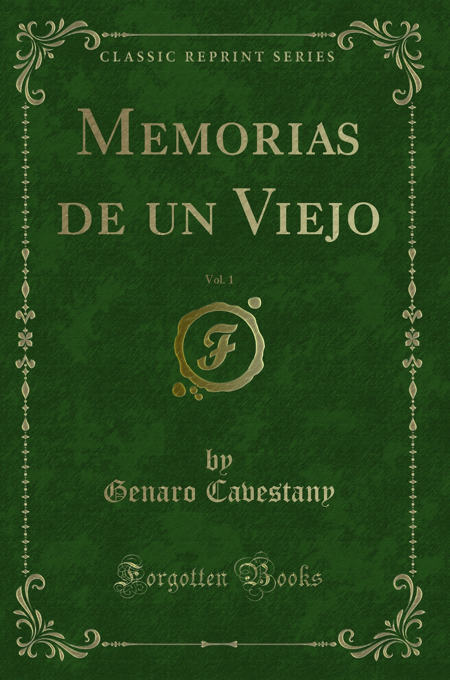 Memorias de un Viejo, Vol. 1 (Classic Reprint)