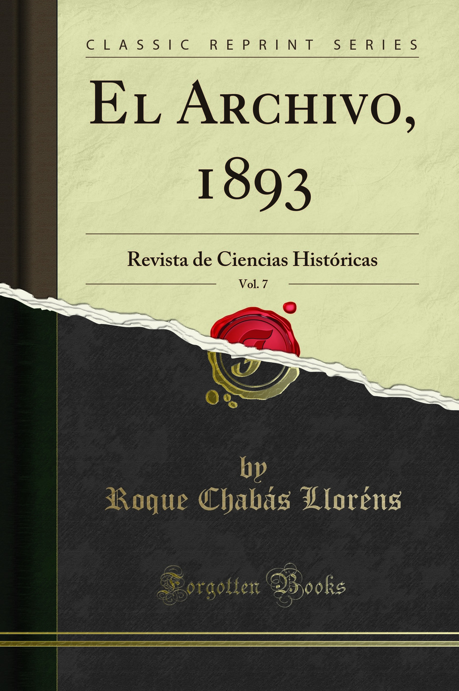 El Archivo, 1893, Vol. 7: Revista de Ciencias Históricas (Classic Reprint)