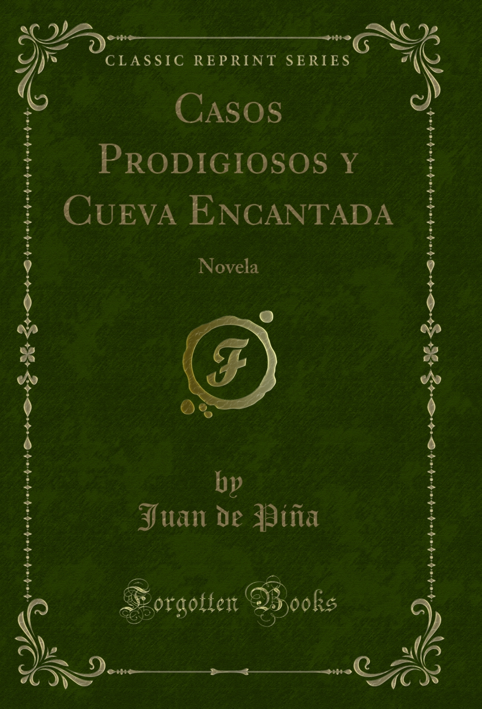 Casos Prodigiosos y Cueva Encantada: Novela (Classic Reprint)