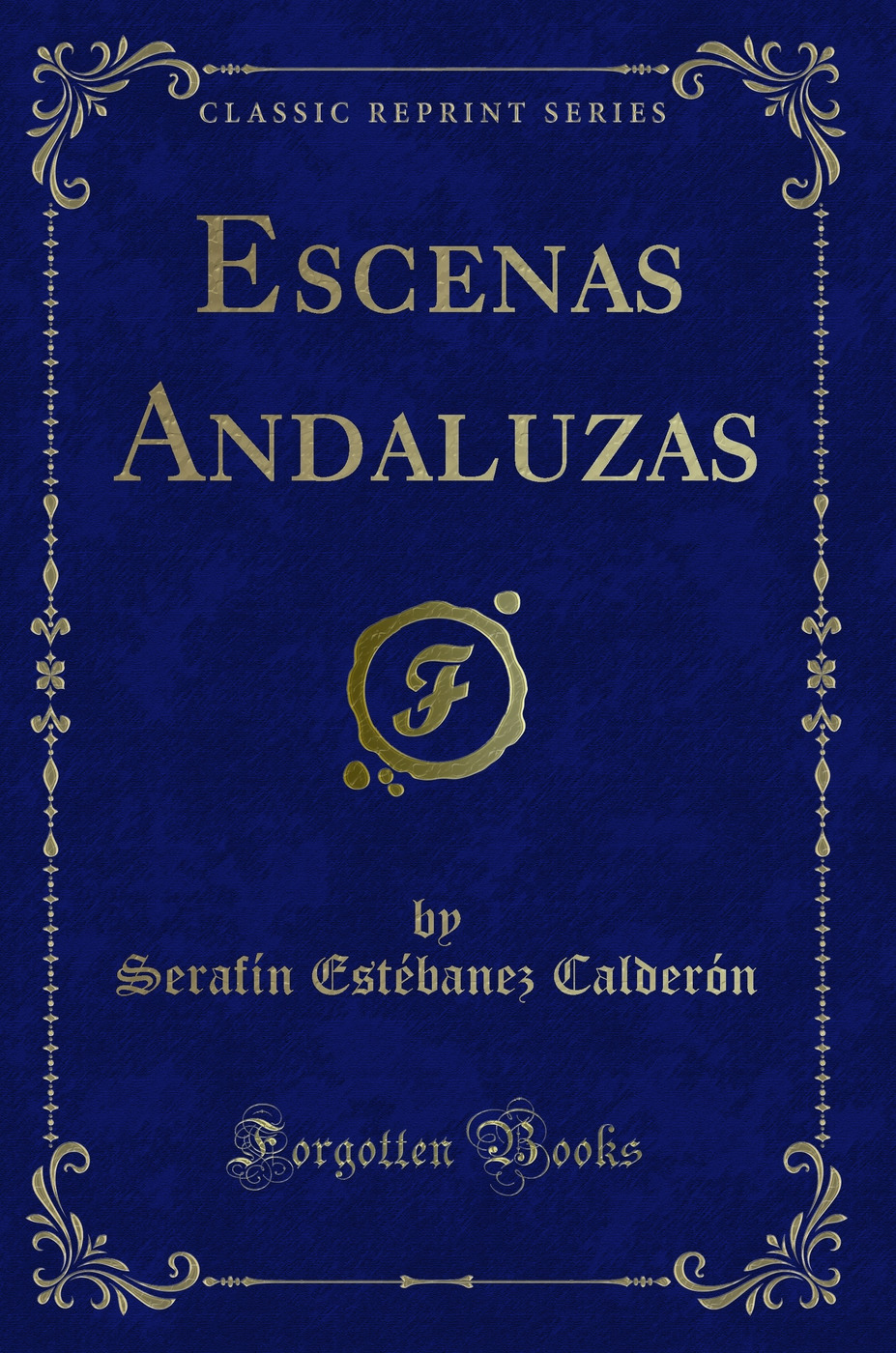 Escenas Andaluzas (Classic Reprint)