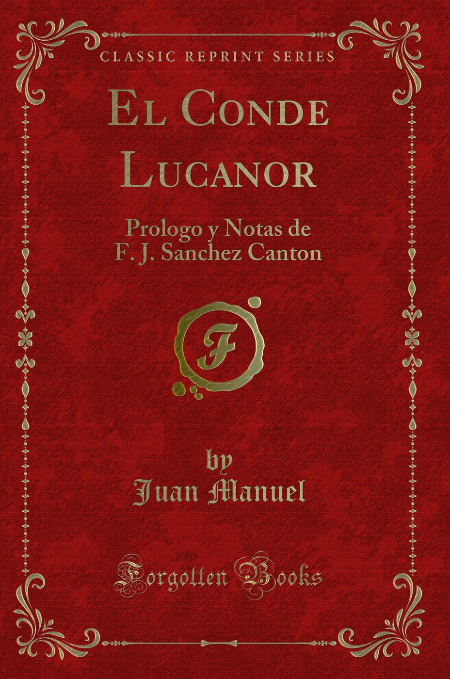 El Conde Lucanor: Prologo y Notas de F. J. Sanchez Canton (Classic Reprint)