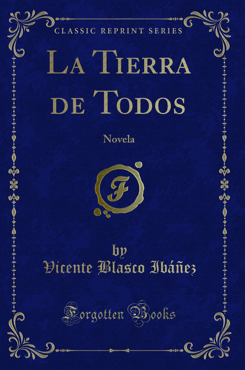 La Tierra de Todos: Novela (Classic Reprint)