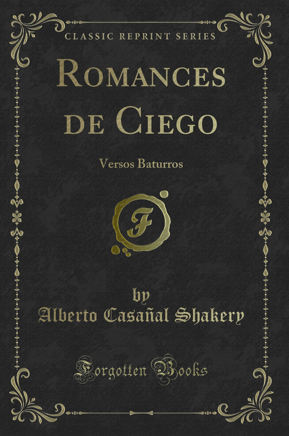 Romances de Ciego: Versos Baturros (Classic Reprint)