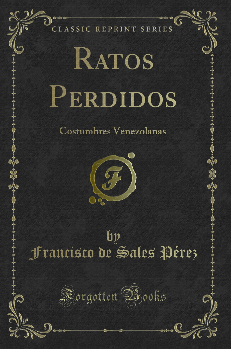 Ratos Perdidos: Costumbres Venezolanas (Classic Reprint)